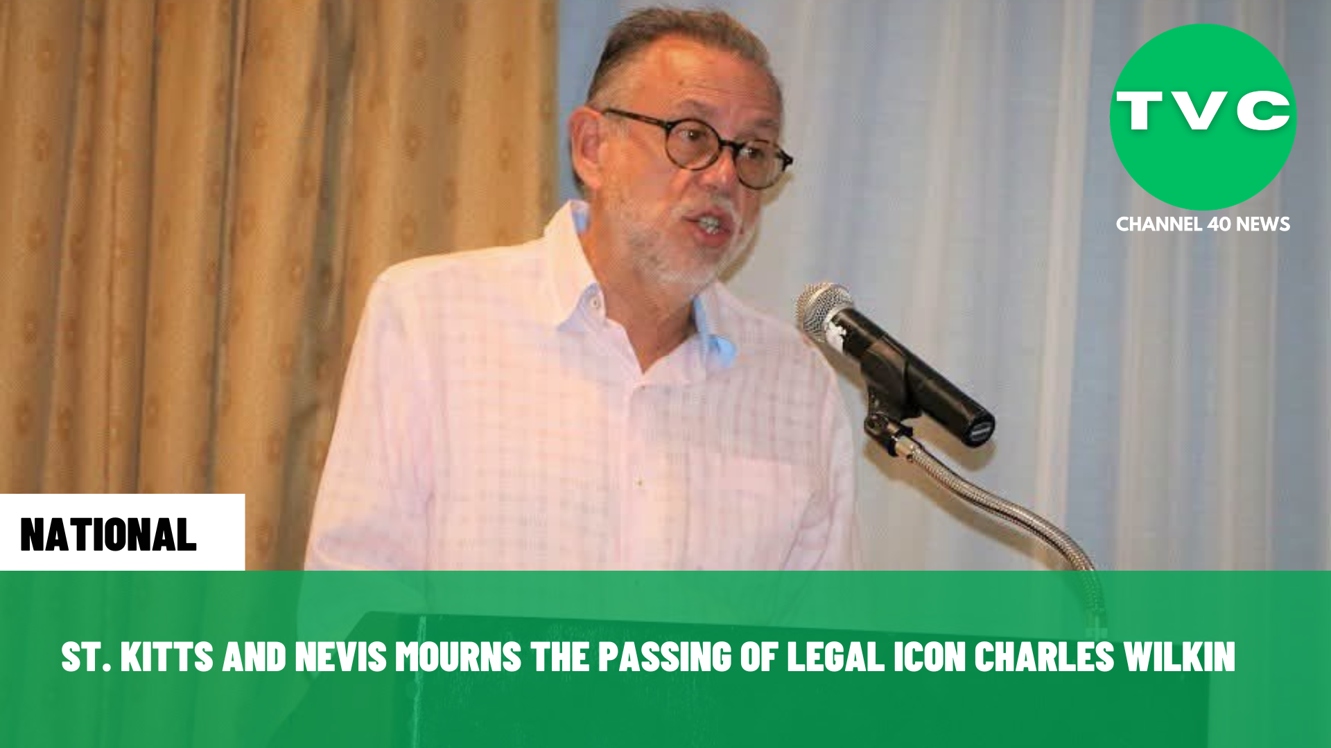 ST. KITTS AND NEVIS MOURNS THE PASSING OF LEGAL ICON CHARLES WILKIN
