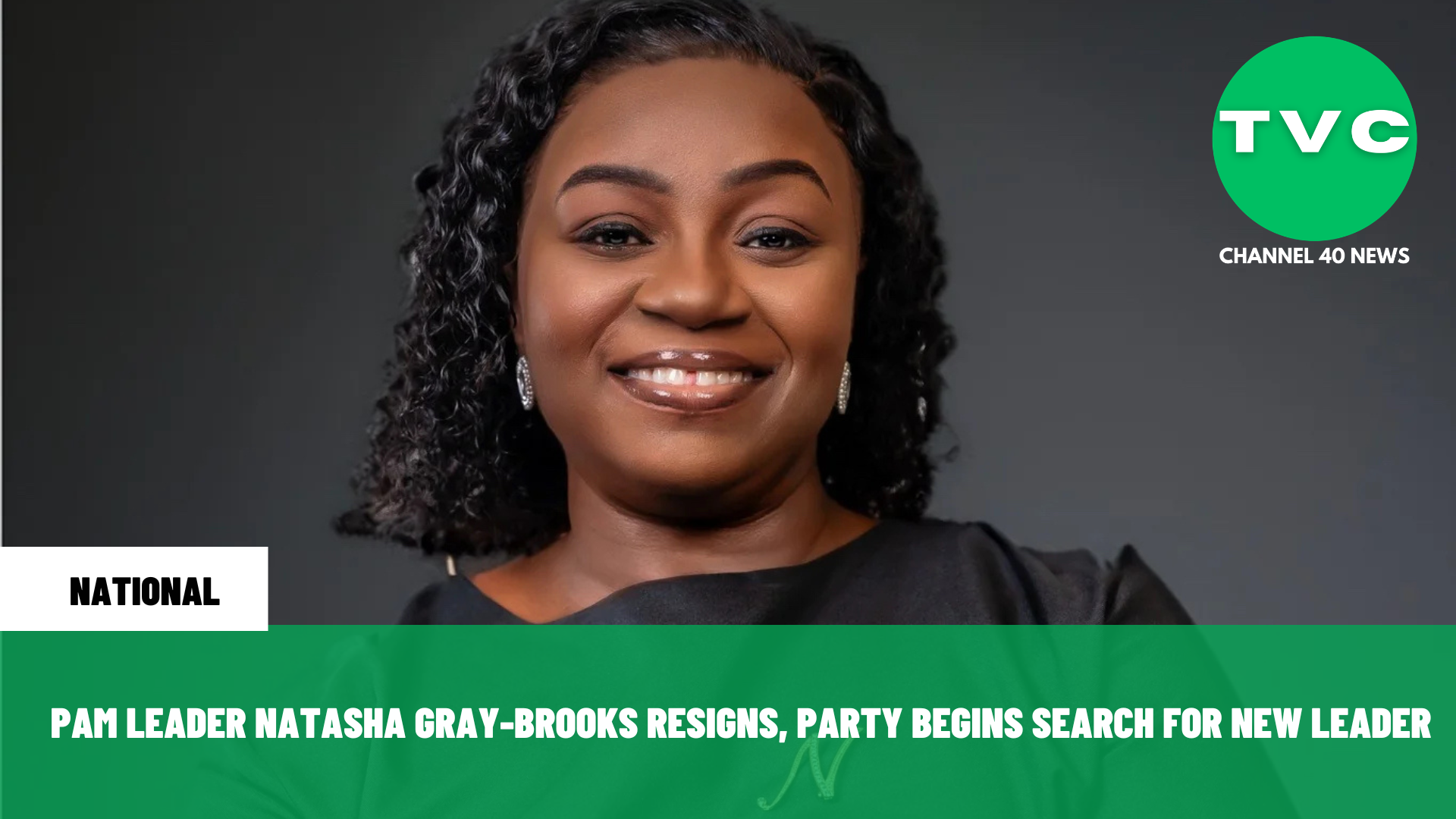 PAM LEADER NATASHA GRAY-BROOKS RESIGNS, PARTY BEGINS SEARCH FOR NEW LEADER