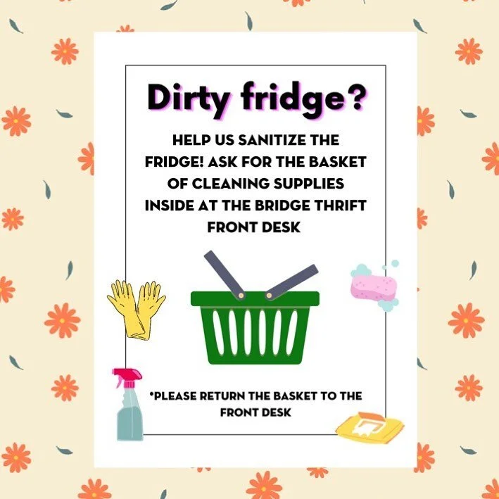Reminder! There is a cleaning supply basket inside Bridge Thrift! If you notice the fridge being a lil dirty, please help us keep it clean &hearts;️ also supply donations are always welcomed!