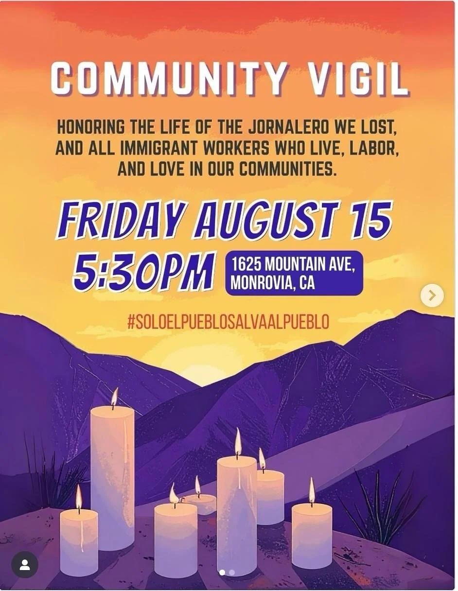 Reminder: there is a community vigil tonight to honor the life of Carlos Montoya and all immigrant workers who live, labor, and love in our communities.

Friday, August 15 5:30 PM 1625 Mountain Ave Monrovia, CA.

Hernanes La vida del Carlos Montoya q