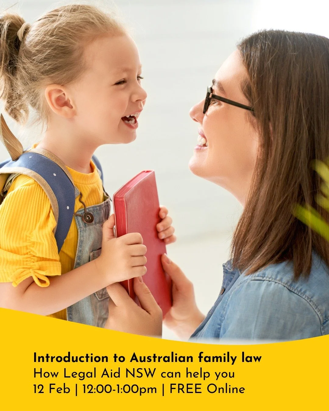 Introduction to Australian family law
12 February 2026 at 12pm&ndash;1pm | FREE online 

How Legal Aid NSW can help you:
&bull; separation and divorce
&bull; de facto relationship breakdown
&bull; mediation
&bull; parenting
&bull; property
&bull; dom