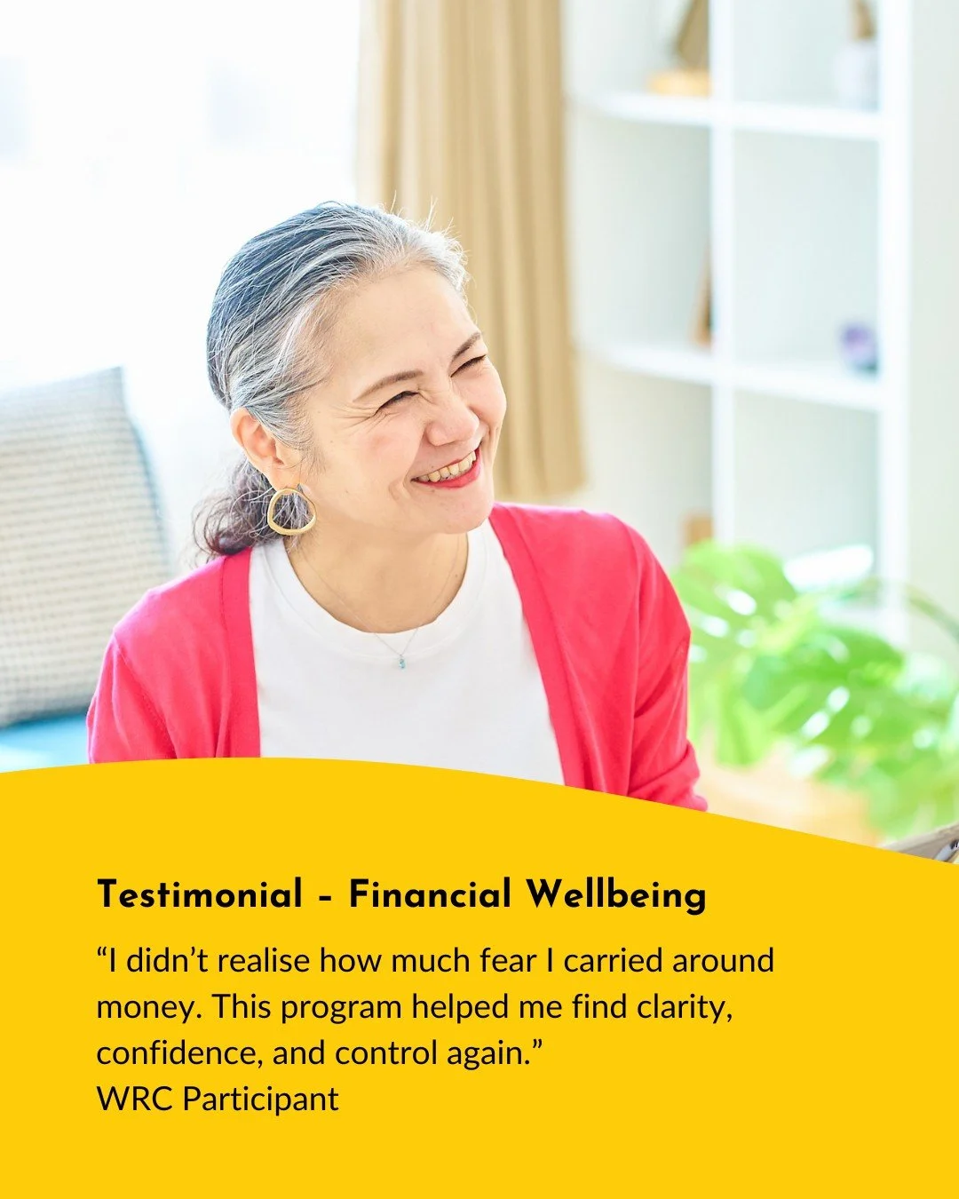 &ldquo;I didn&rsquo;t realise how much fear I carried around money. 
This program helped me find clarity, confidence, and control again.&rdquo; - WRC Participant 
Every small shift matters. Every step forward counts. 

Would you like to learn more ho