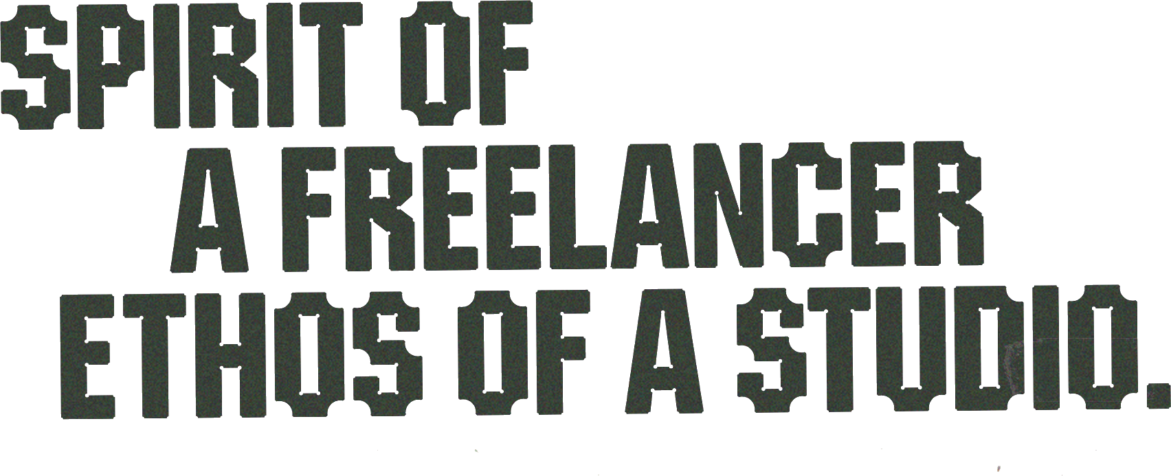 Text: 'Spirit of a Freelancer, Ethos of a Studio' - A motto emphasizing independence and professionalism.
