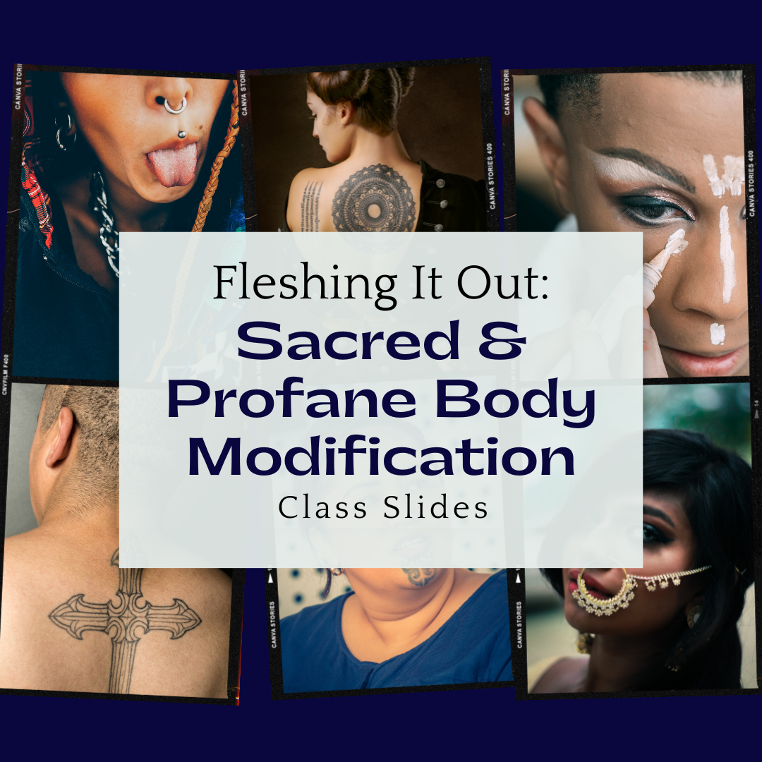 "Fleshing it Out: Sacred and Profane Body Modification" Slides