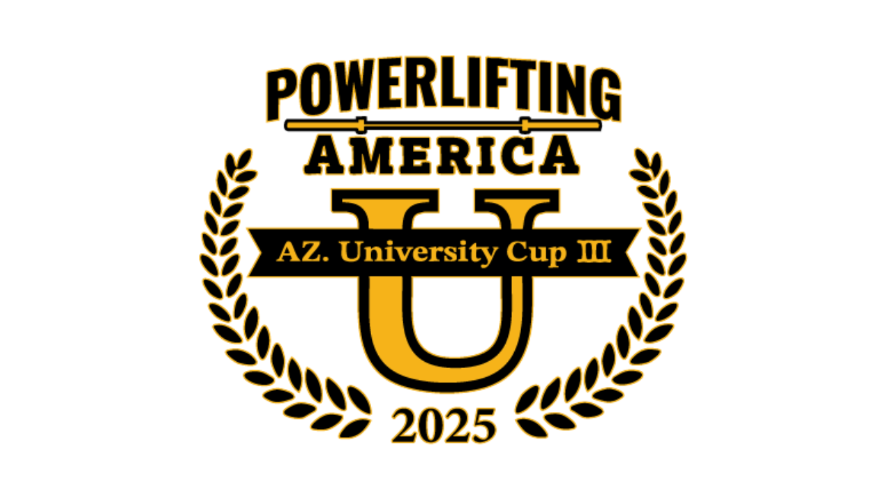 Powerlifting America - AZ University Cup 2025  (2025-AZ-08).  Select here to view registration link