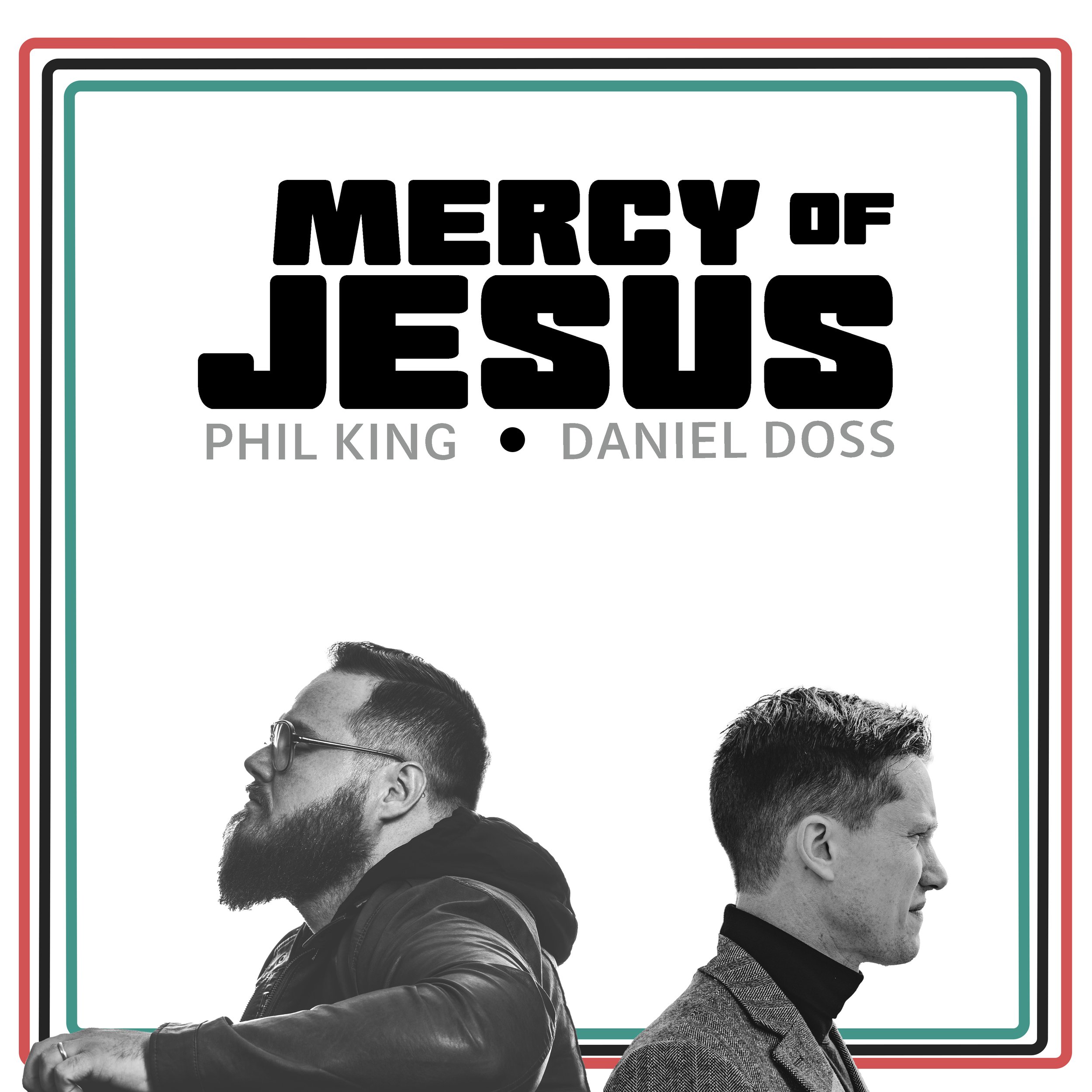 Black and white image of two men in profile, one with a beard and glasses, the other clean-shaven, beneath text "Mercy of Jesus" with names Phil King and Daniel Doss.