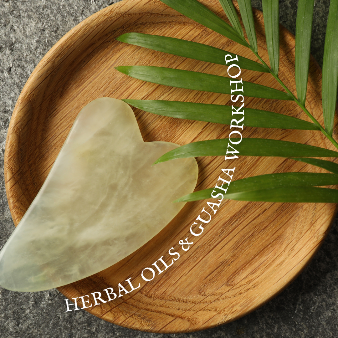 Herbal Oils & Guasha Workshop