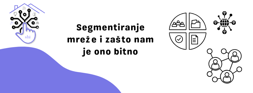 Segmentiranje mreže i zašto nam je ono bitno