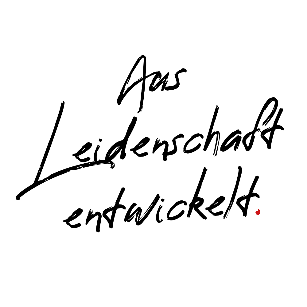 Aus Leidenschaft entwickelt
