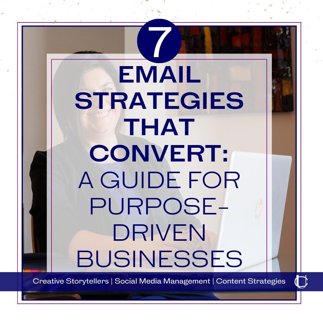 7 Email Strategies That Convert: A Guide for Purpose-Driven Businesses