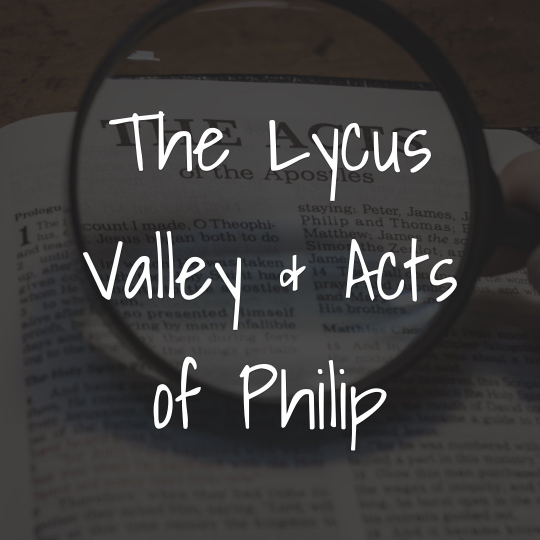 The Lycus Valley & Acts of Philip