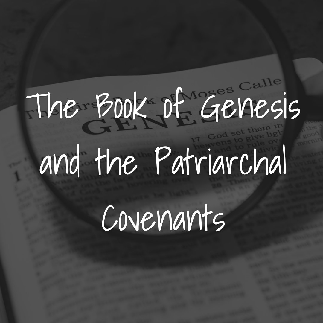 The Book of Genesis and the Patriarchal Covenants