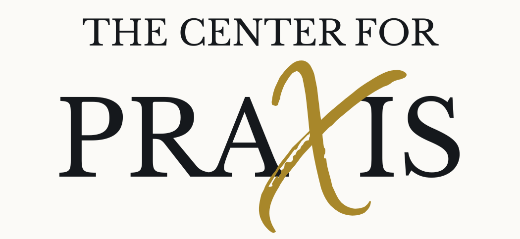 The Center for Praxis