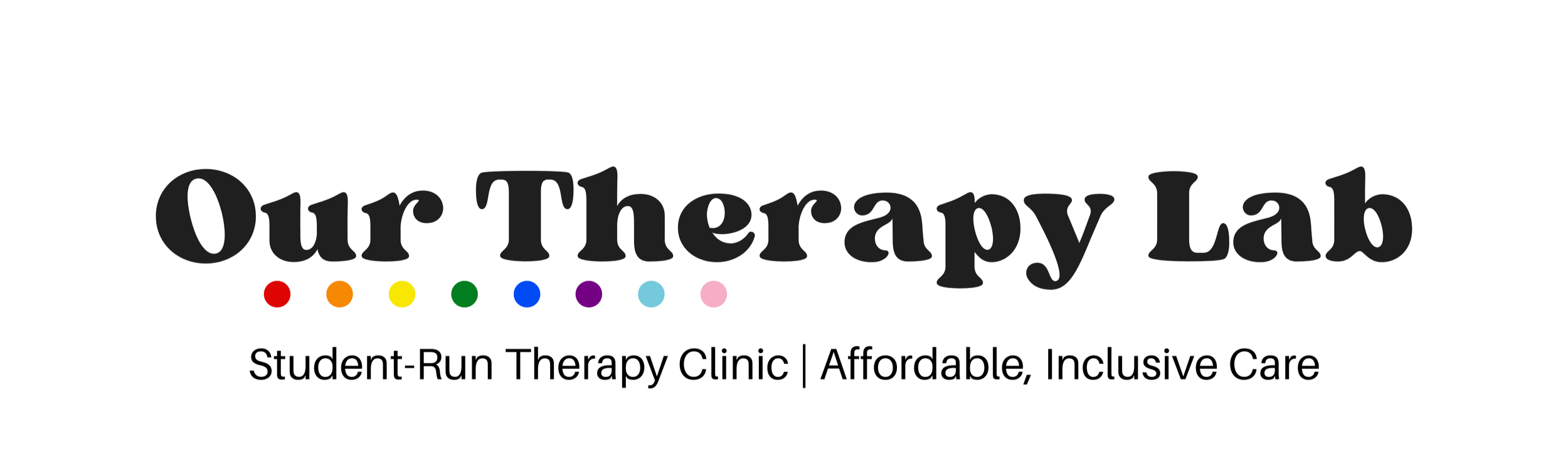 Logo reading: Our Therapy Lab in black letters with the a rainbow of dots under the word. Followed by the text, student run therapy clinic. affordable, inclusive care
