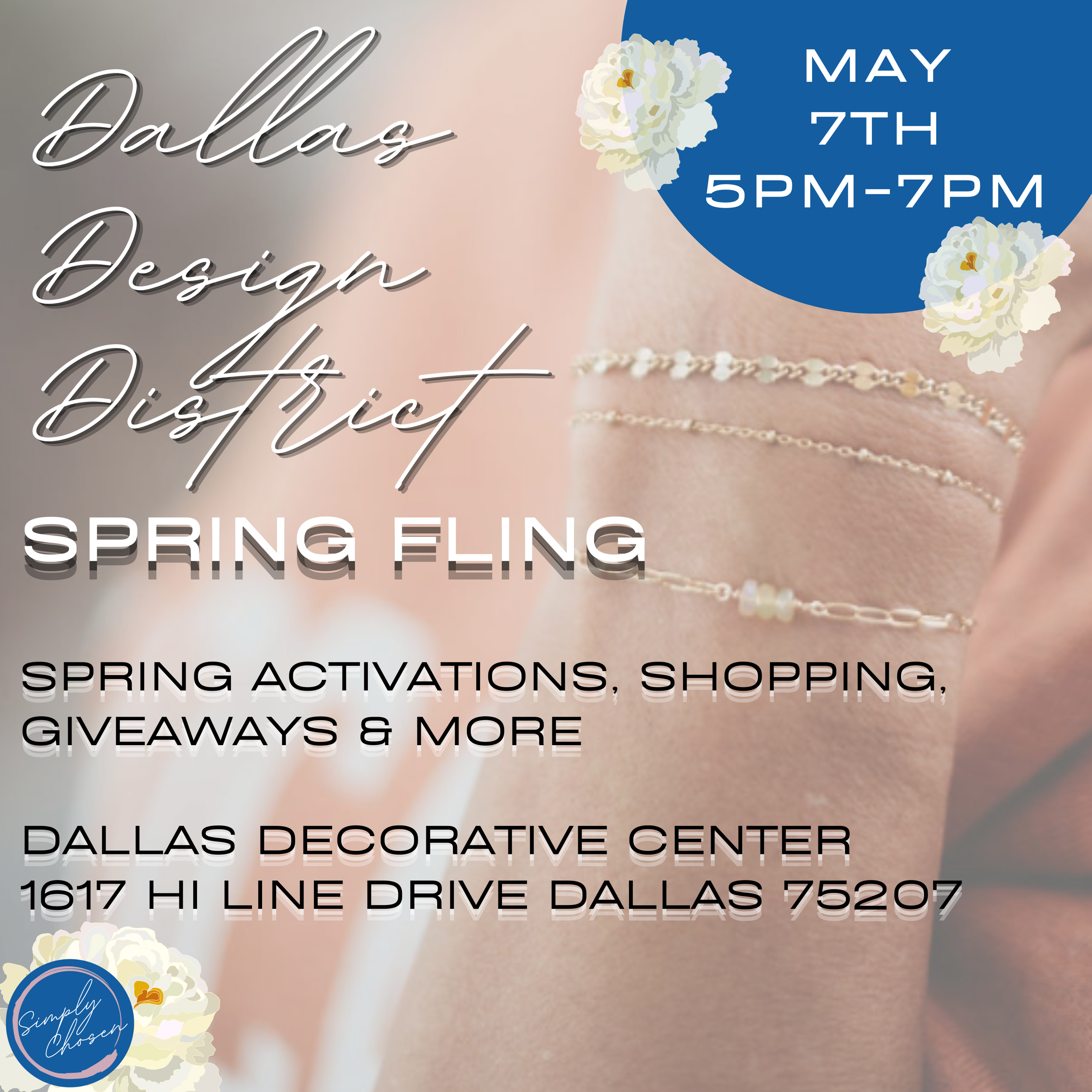 Dallas Design District Spring Fling event on May 7 from 5–7 PM at Dallas Decorative Center featuring permanent jewelry by Simply Chosen, local vendors, shopping, cocktails, and live music in Dallas, TX.