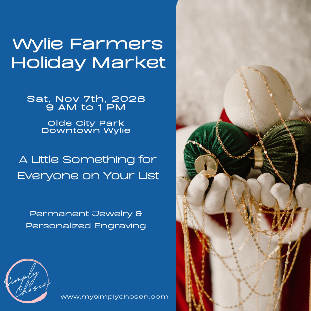 Simply Chosen at the Wylie Farmers Holiday Market on November 7, 2026, from 9 AM to 1 PM at Olde City Park in Downtown Wylie, featuring permanent jewelry and personalized engraving.
