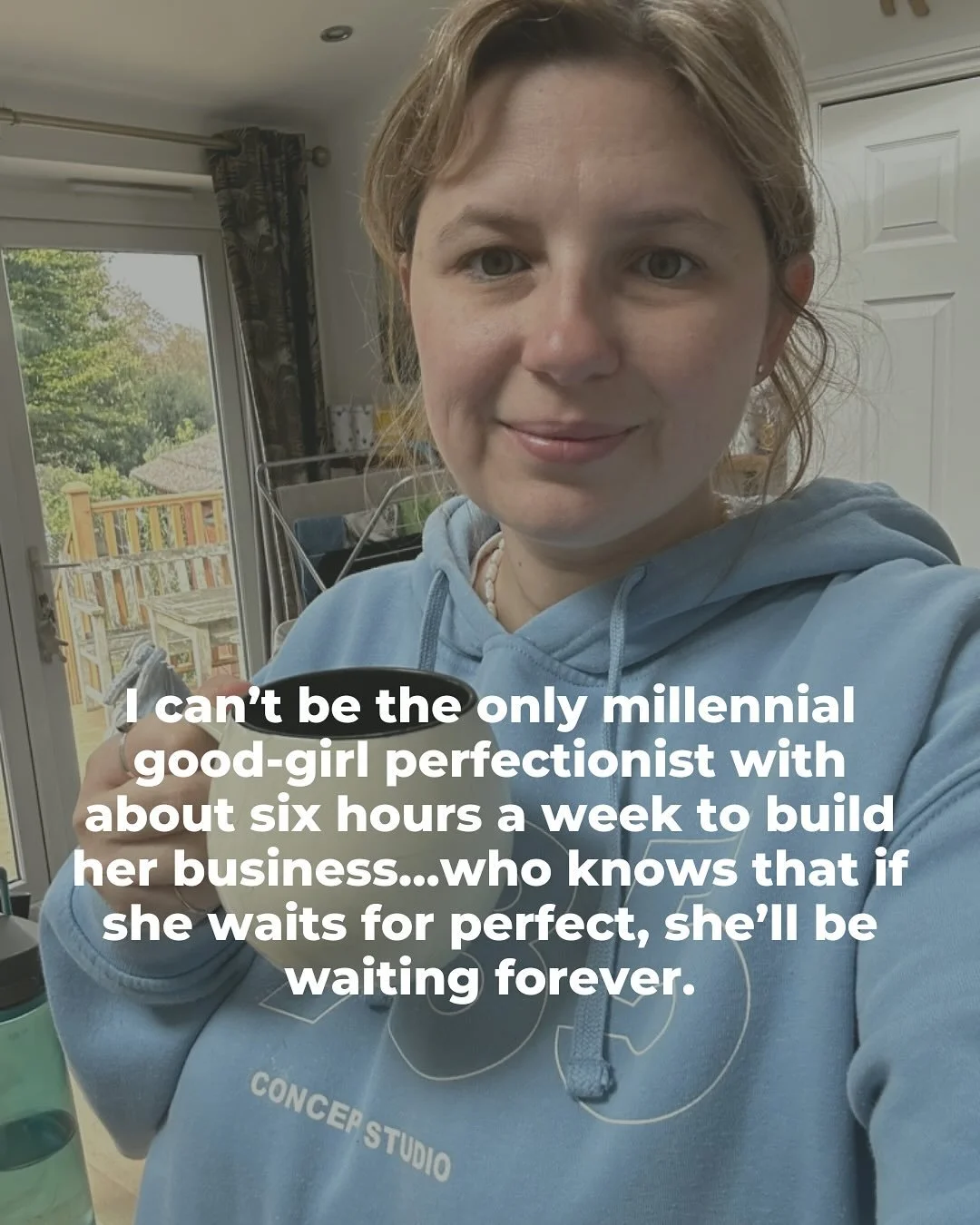 I simply can&rsquo;t be the only millennial good-girl perfectionist with six hours a week to build her business, knowing that if she waits for perfect she&rsquo;ll be waiting forever.

Six hours bebe! Snatched between school runs, teaching, singing, 