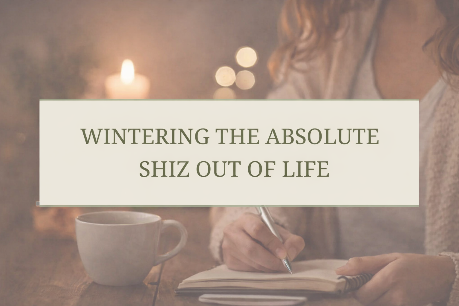 Wintering the Absolute Shiz Out of Life: A February Reset for Multi-passionate Women