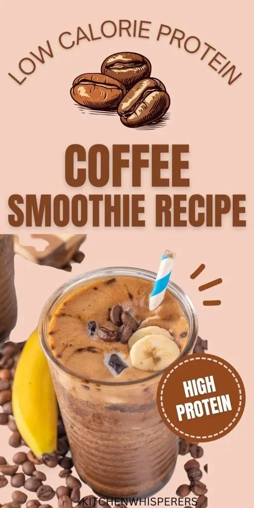 A vegan coffee smoothie with banana slices and chocolate pieces in a glass, surrounded by coffee beans and a banana, promoting a low-calorie, high-protein recipe.