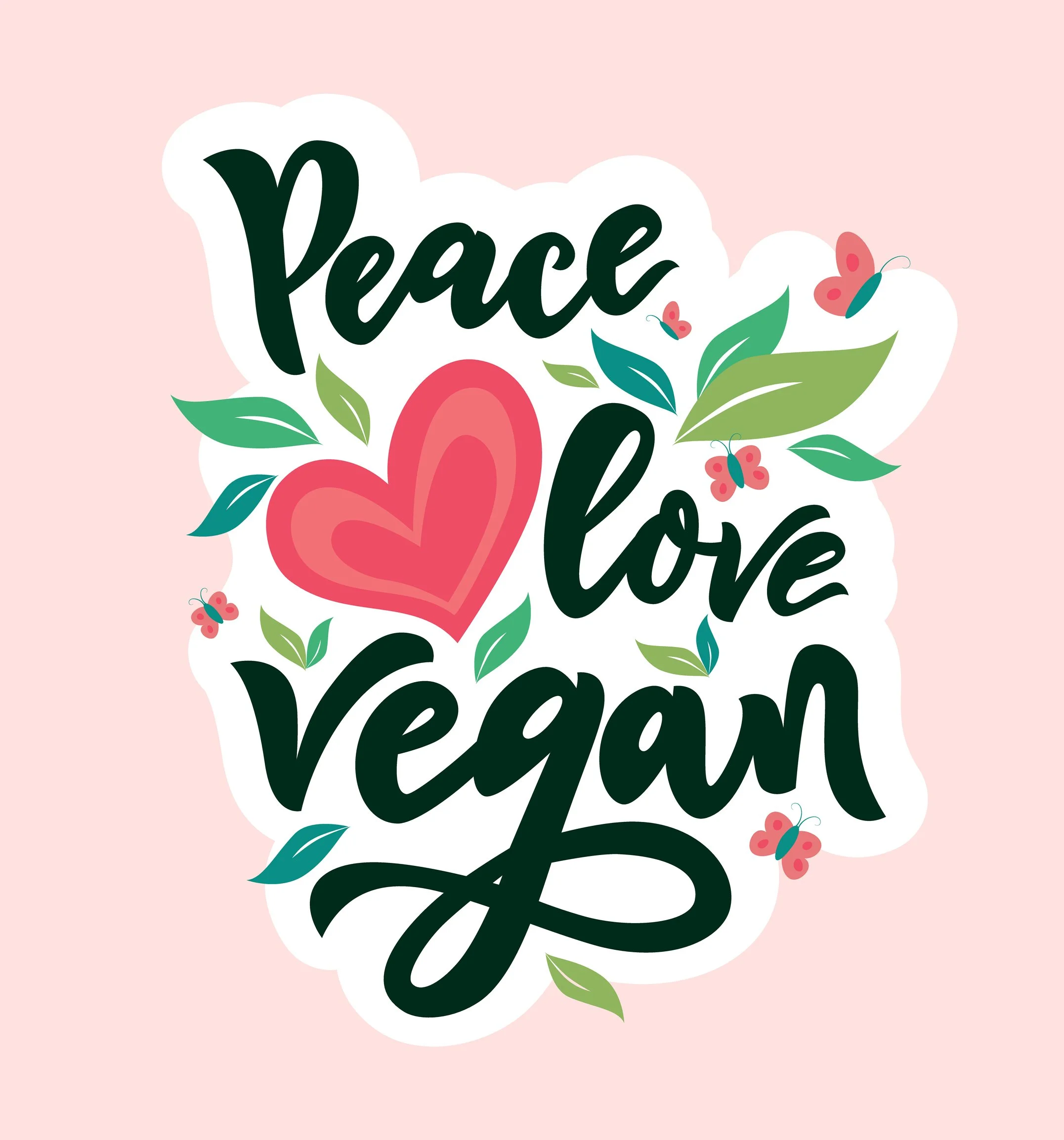 A colorful graphic with the words "Peace love vegan" surrounded by a pink heart, green leaves, and small pink butterflies on a pink background.
