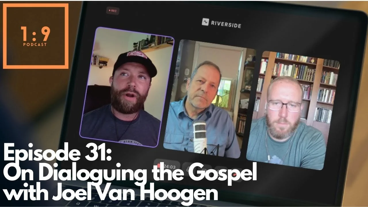 E31: On Dialoguing the Gospel with Joel Van Hoogen