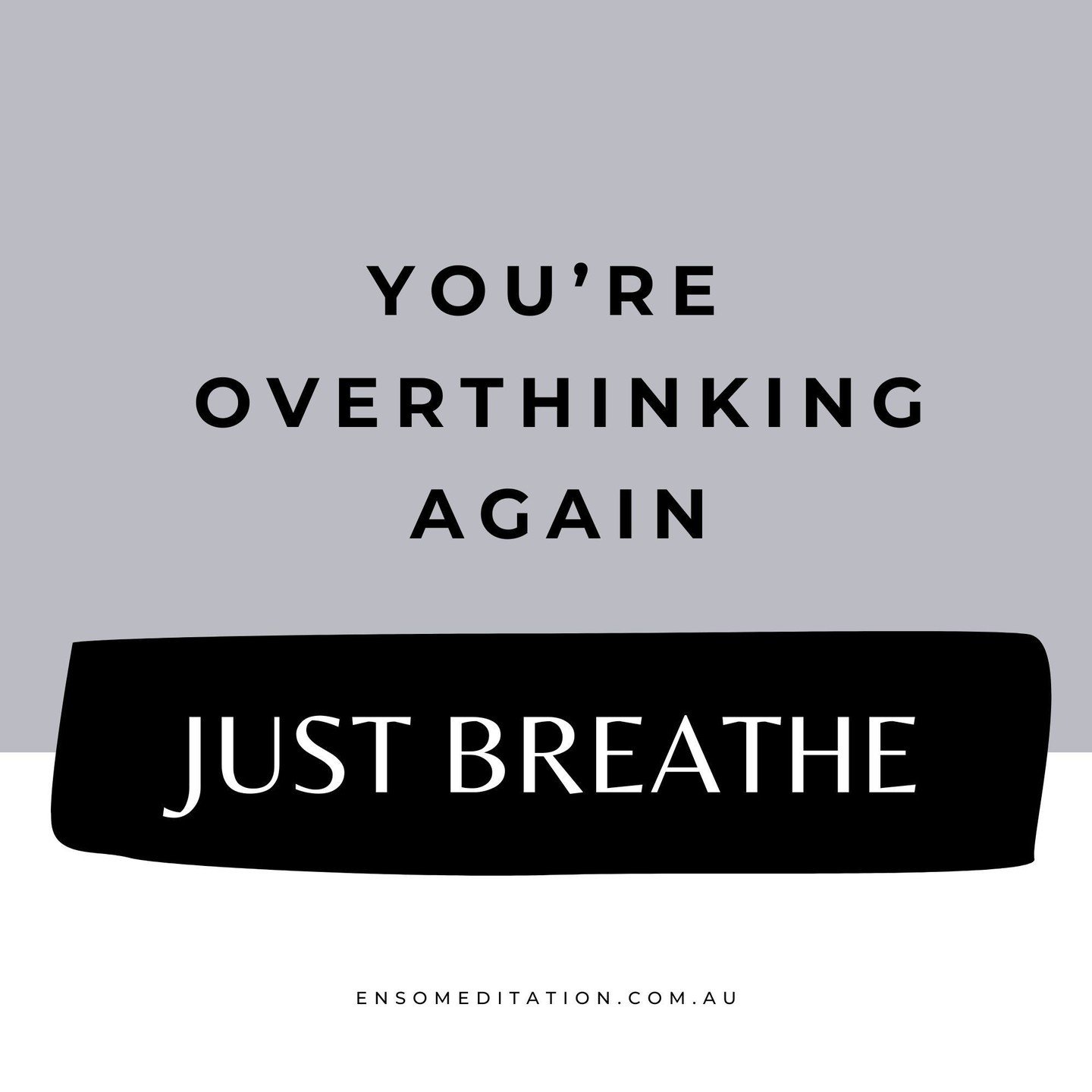 Caught up in the whirlwind of thoughts? It happens to the best of us. Sometimes, all it takes is a gentle reminder: You're overthinking again. Just breathe. 

Taking a deep breath is about giving your mind that much-needed break. Let that moment of b