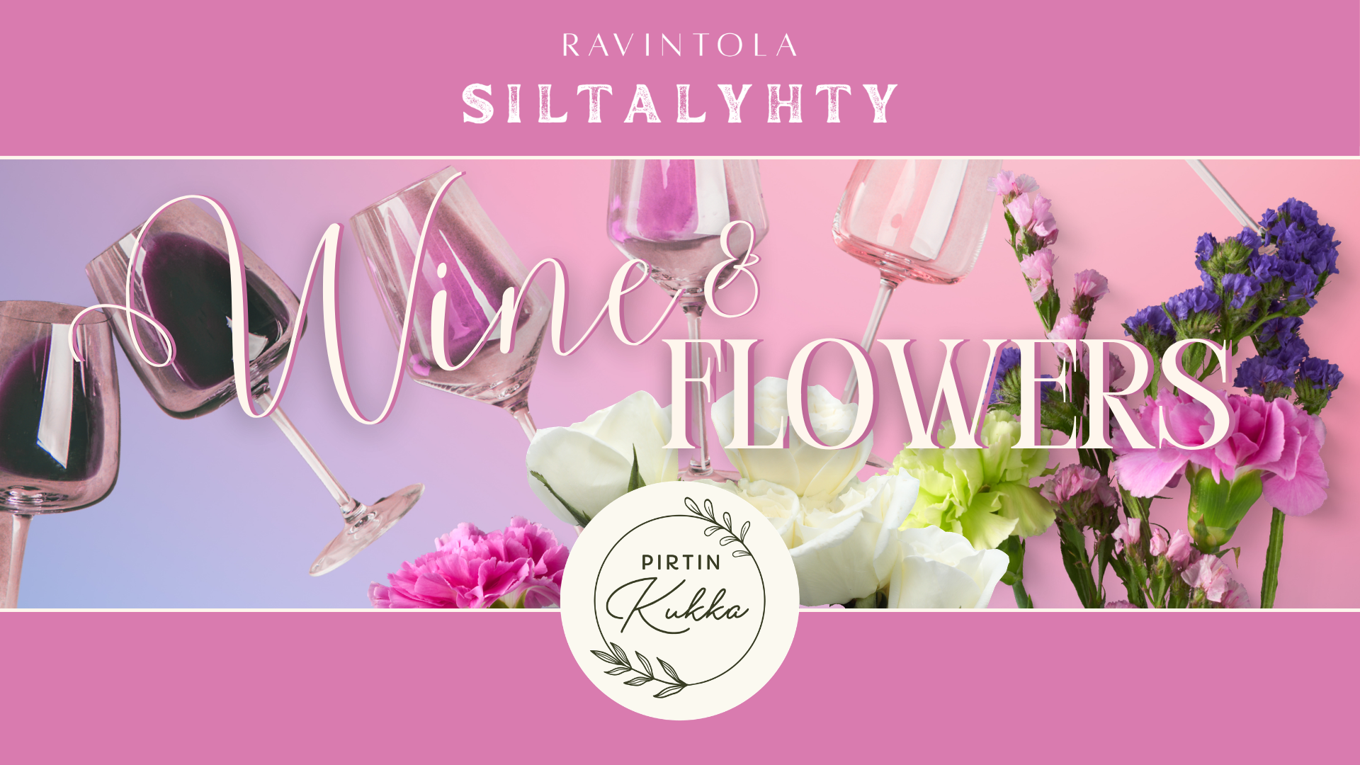 wine &amp; flowers!                  Uutuus Ravintola Siltalyhdyn &amp; Pirtin Kukan yhteistyönä!
