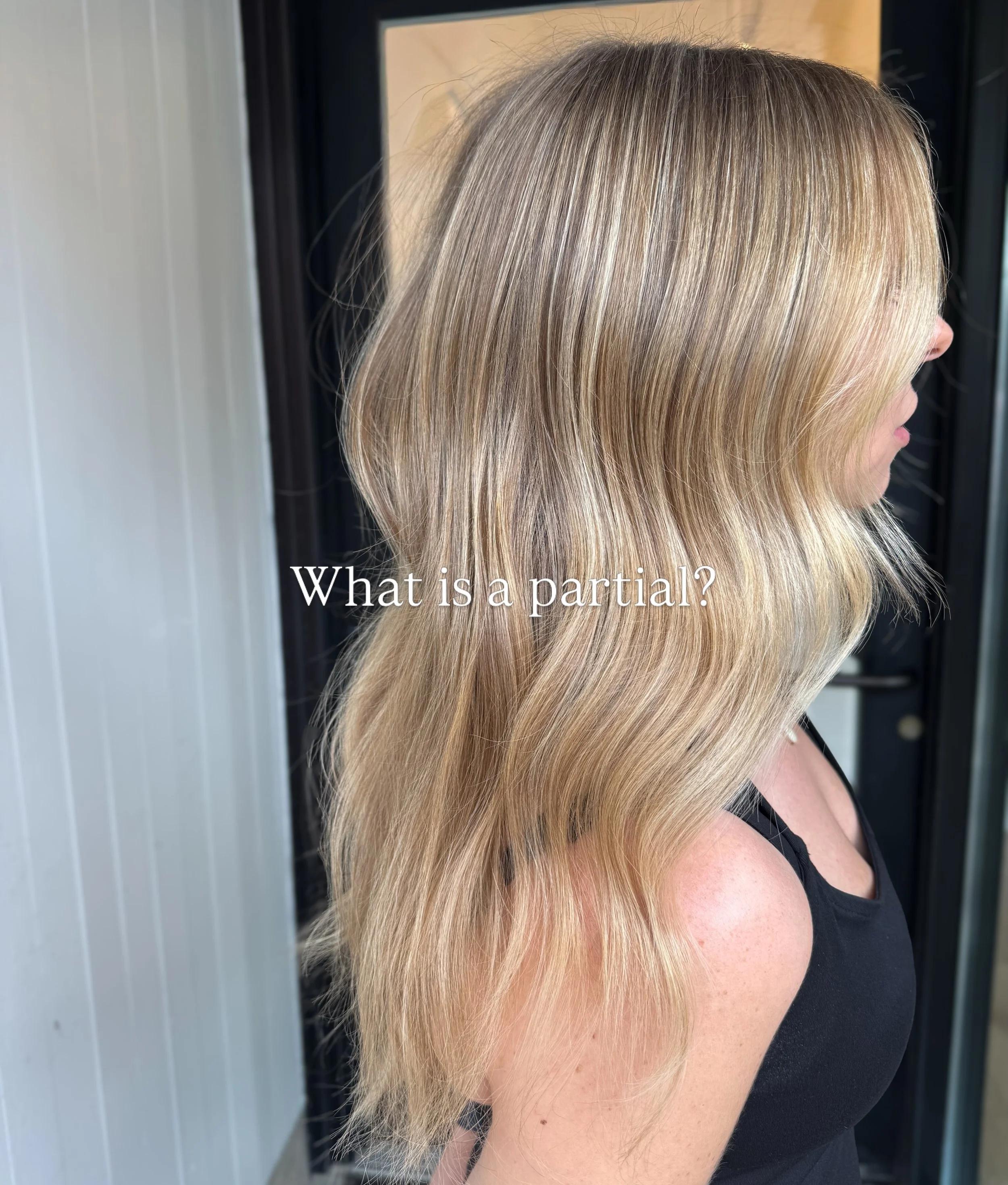 What is a partial? 

A partial is a blonding appointment that focuses on the areas you see the most&mdash;keeping your color fresh without a full overhaul.

Think:
&bull; Brightness around your face
&bull; Lightness through your part line
&bull; A re