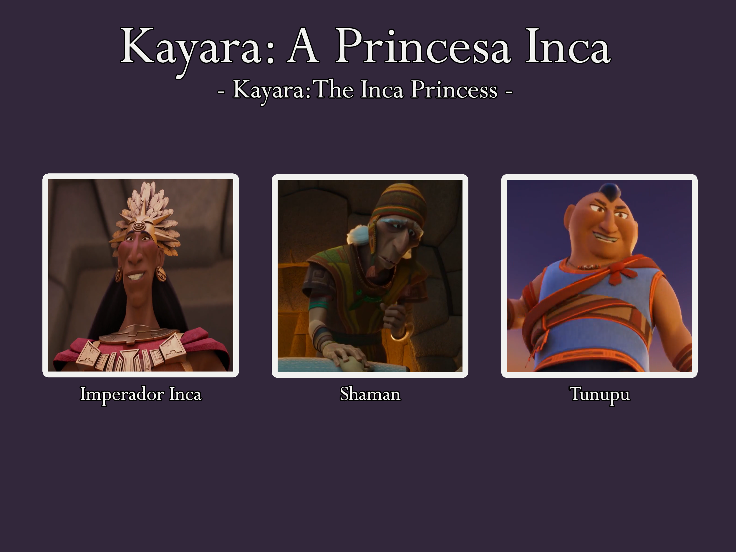 Nelson Raposo – Portuguese voice actor for Imperador Inca, Shaman and Tunupu on B-Water Studios's Kayara: A Princesa Inca (Kayara: The Inca Princess)