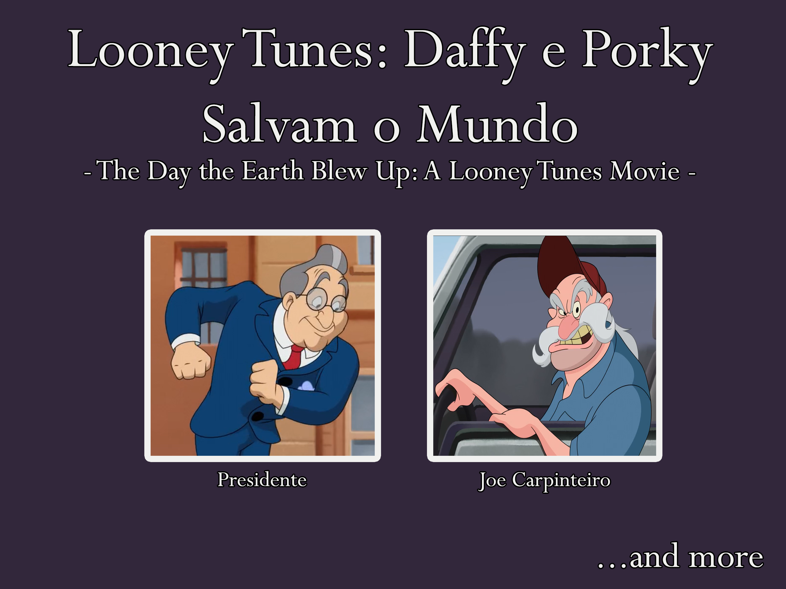 Nelson Raposo – Portuguese voice actor for Presidente, Joe Carpinteiro and others on Warner Bros. Animation's Looney Tunes - Daffy e Porky Salvam o Mundo (The Day the Earth Blew Up: A Looney Tunes Movie)