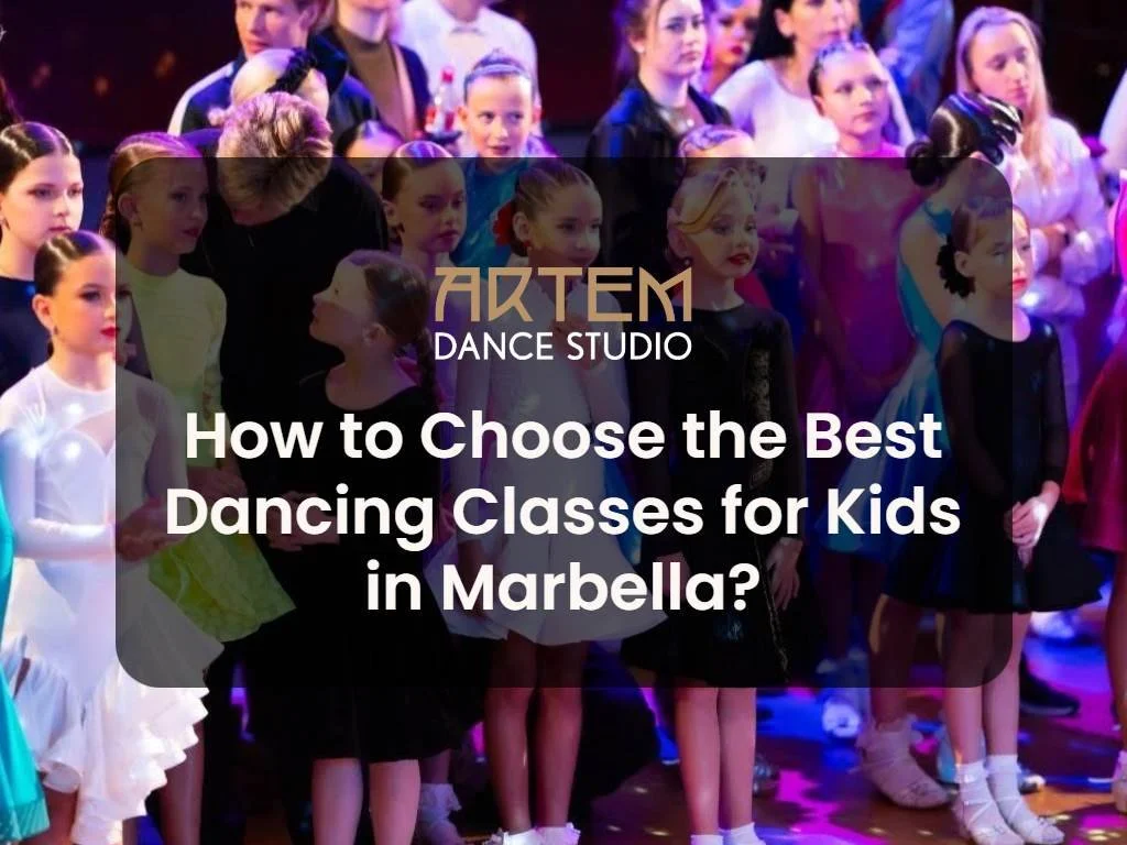 How to Choose the Best Dancing Classes for Kids in Marbella?