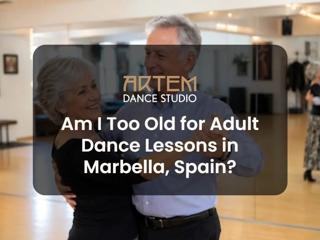 Am I Too Old for Adult Dance Lessons in Marbella, Spain?