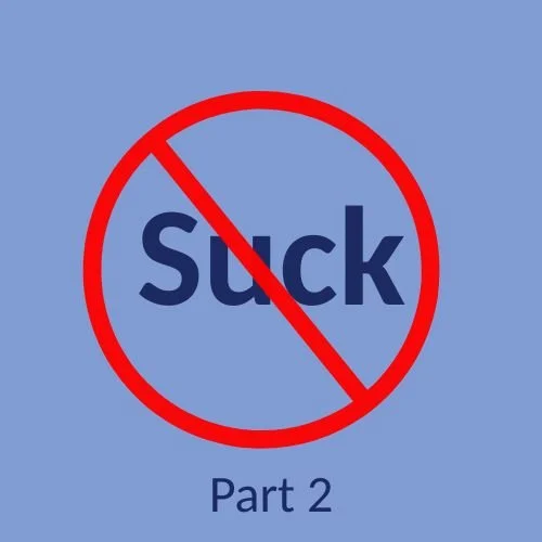 Stop Doing Things That Suck – Part 2