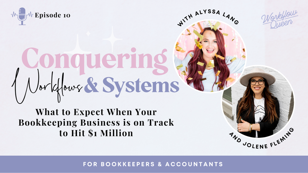 Episode 10 of 'Conquering Workflows & Systems' featuring Alyssa Lang and Jolene Fleming, with photos of both women, and a title indicating advice for bookkeeping businesses to reach $1 million.