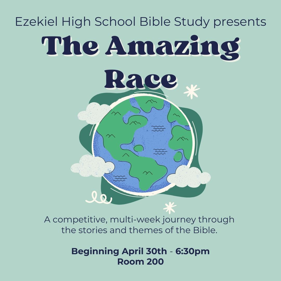 🌎✝️ Get ready for The Amazing Race!
Ezekiel High School Bible Study is kicking off a competitive, multi-week journey through the stories and themes of the Bible! 🏁
Join us starting April 30th at 6:30 PM in Room 200.
Let’s race through God's