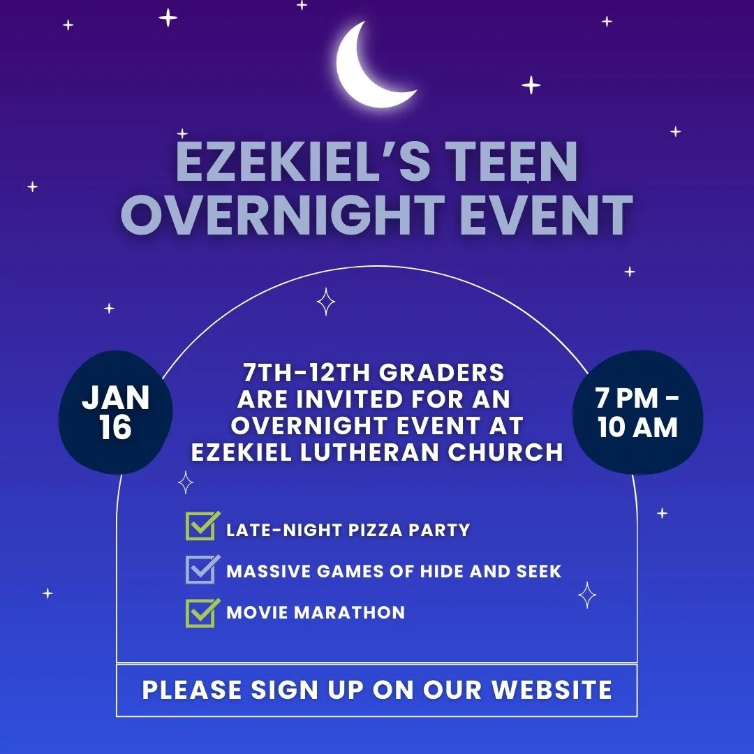 🌚 Students in 7th-12th grade are invited to an overnight event at Ezekiel Lutheran Church on Friday, January 16 from 7:00 PM-Saturday, January 17 at 10:00 AM. 

Join us for a late-night pizza party, extreme games around the church, and movie maratho