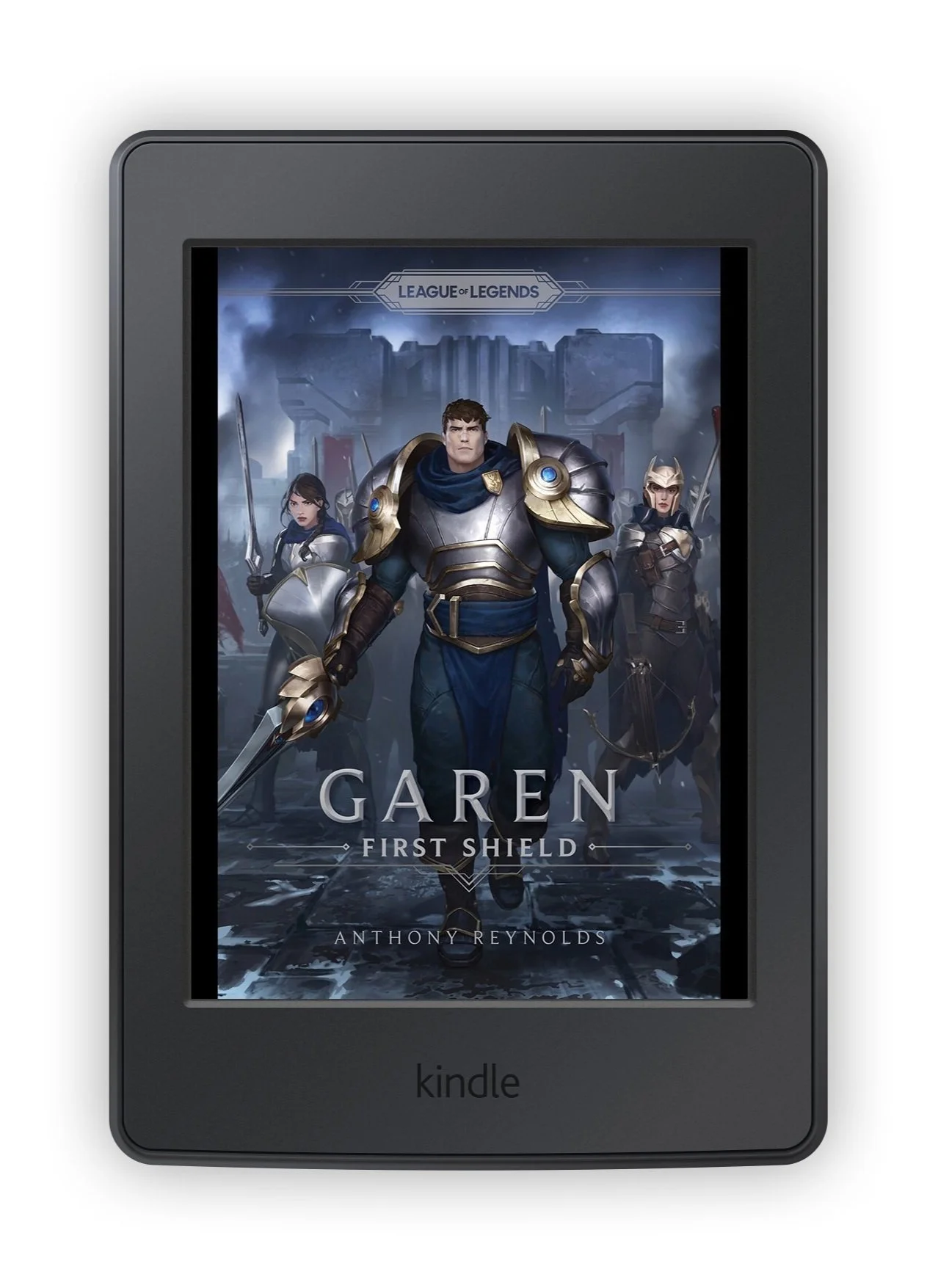 This e-book book cover reads "League of Legends" below that "Garen First Shield" below that "Anthony Reynolds" The artwork shows a man in heavy armor flanked by two women in heavy armor. All are holding weapons.