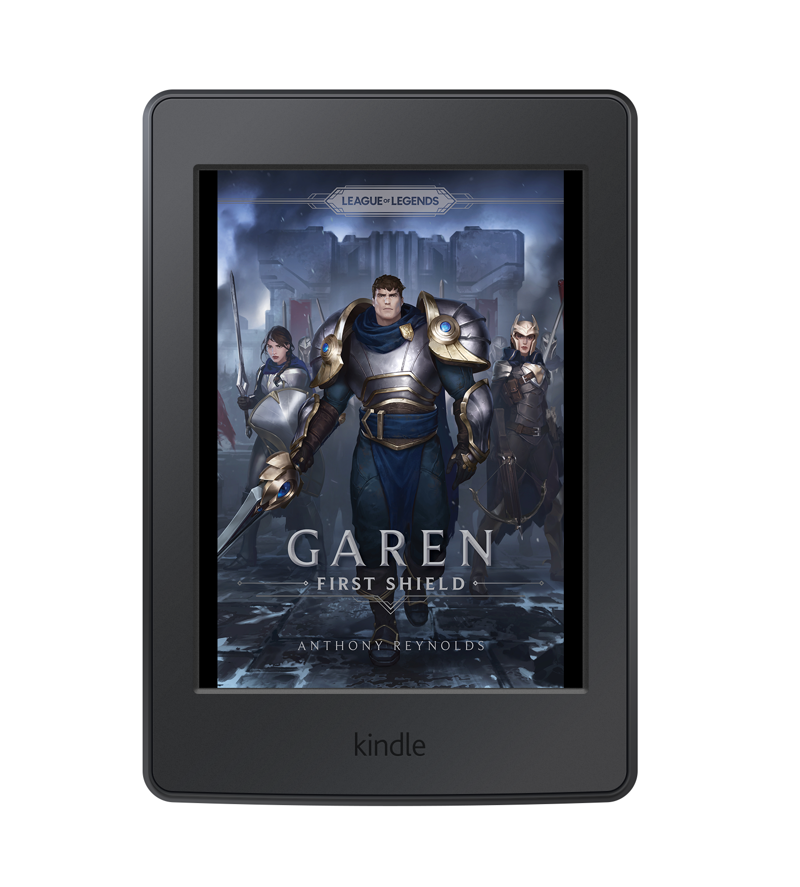 This book cover reads "League of Legends" below that "Garen First Shield" below that "Anthony Reynolds" The artwork shows a man in heavy armor flanked by two women in heavy armor. All are holding weapons.