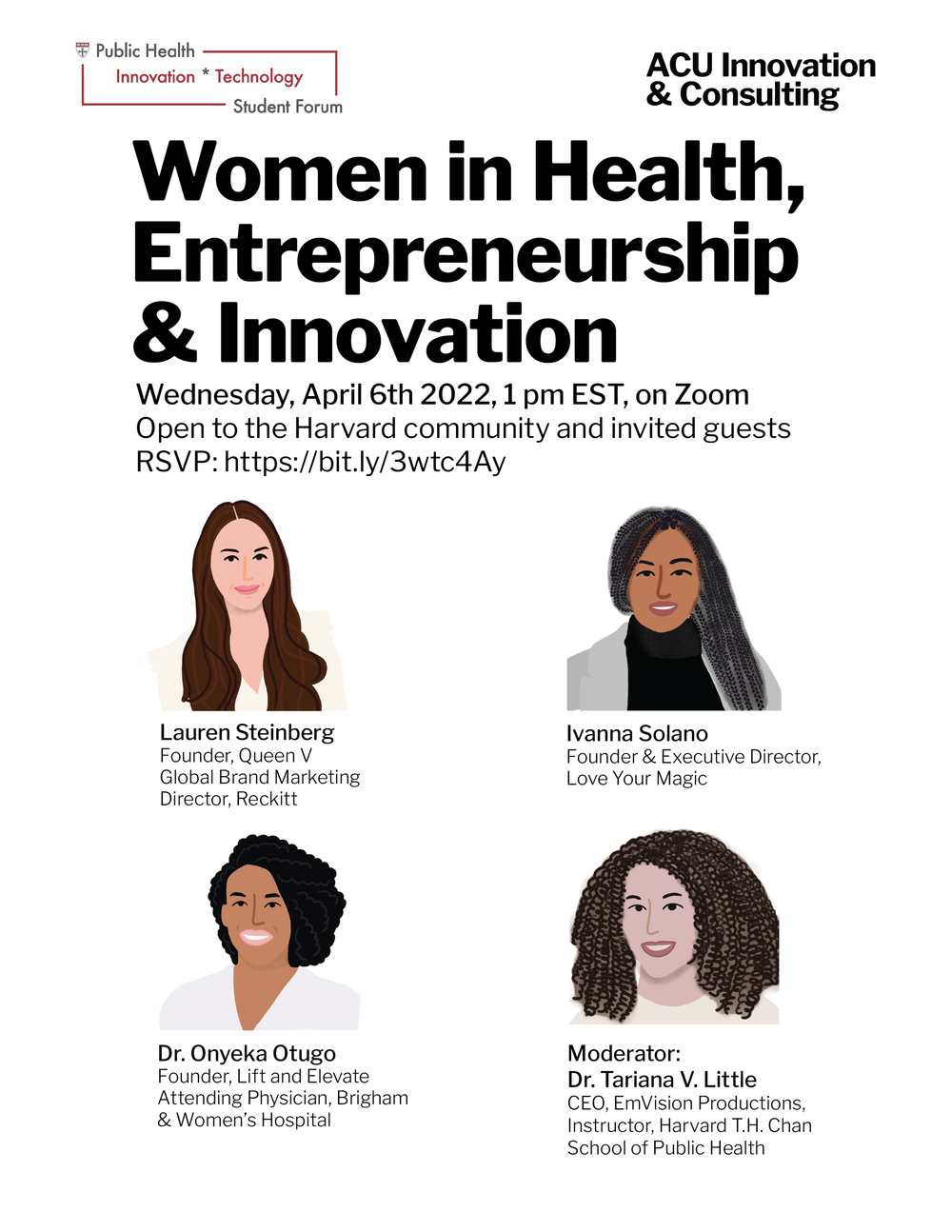 Women in Health, Entrepreneurship & Innovation (Harvard T.H. Chan School of Public Health’s Public Health Innovation & Technology Student Forum, April 2022). Tariana moderated a panel of women innovators in health.