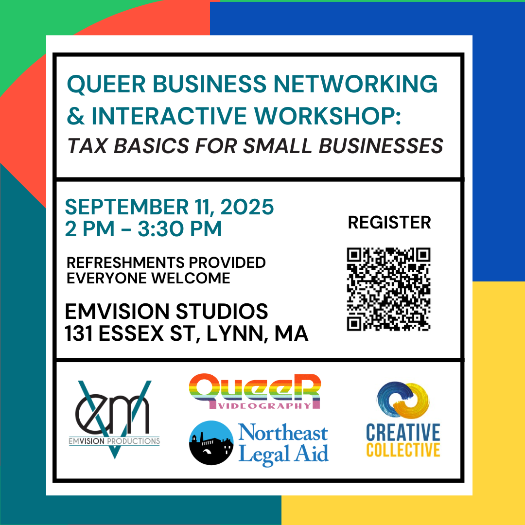 Queer Business Networking & Interactive Workshop: Tax Basics For Small Businesses, September 2025, EmVision Studios. We partnered with Queer Videography and Northeast Legal Aid to offer education to queer businesses and allies.
