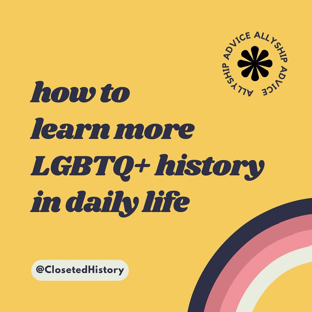 how to learn more LGBTQ+ history in daily life 🥰

these are some easy ways to learn more LGBTQ+ history with pretty minimal effort. Which strategies will you commit to? 

If you are looking for LGBTQ+ documentaries, books, and other places to learn,