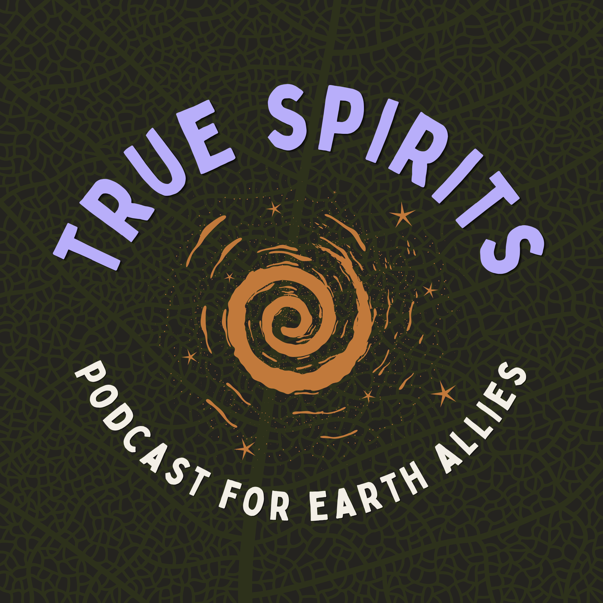 Text on a design background that reads "TRUE SPIRITS: Podcast for Earth Allies" with a spiral pattern and decorative stars.