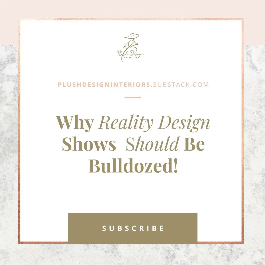Interior designers + home lovers, brace yourselves. This isn't a rant. It's a reckoning!

Reality Design Shows aren&rsquo;t just TV shows, they are relentless televised trainwrecks of taste, timelines, and talentless tyranny. And it&rsquo;s high time