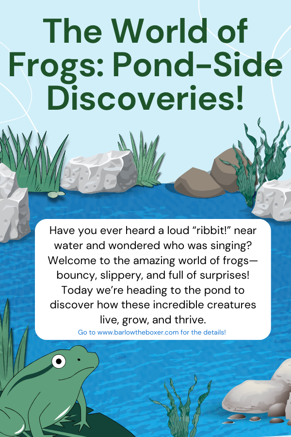 4|4|26 - The World of Frogs: Pond-Side Discoveries!
