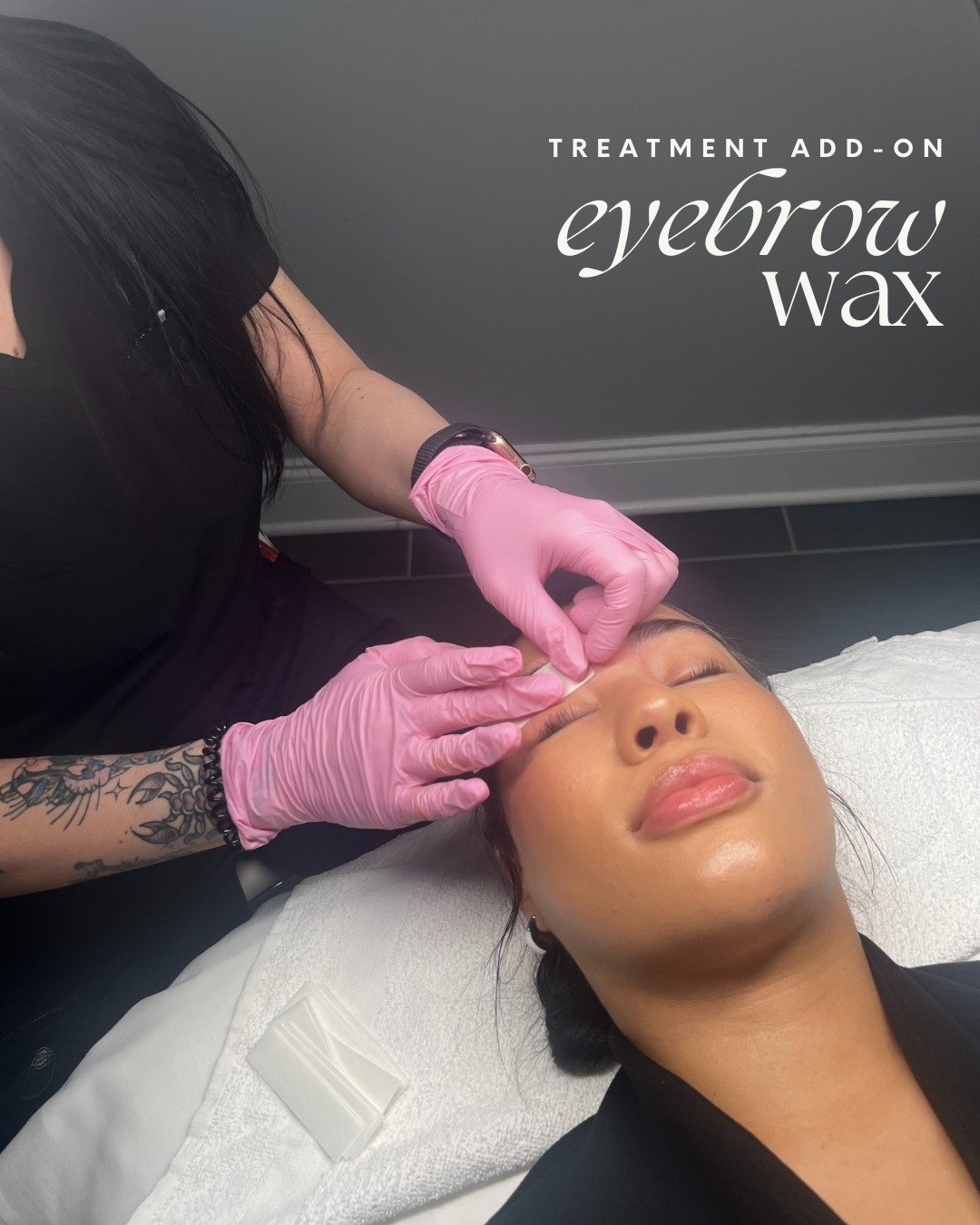 no need to book seperate appointments, we make it easy for you - add an eyebrow wax to your next appointment! 

*subject to type of treatment received, waxing not suggested for some treatments. be sure to ask your aesthetician for more information.*
