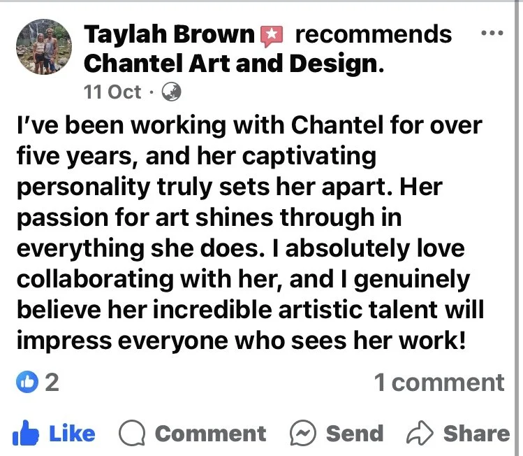Facebook post by Taylah Brown recommending Chantel Art and Design, praising Chantel's personality and artistic talent after working together for five years.