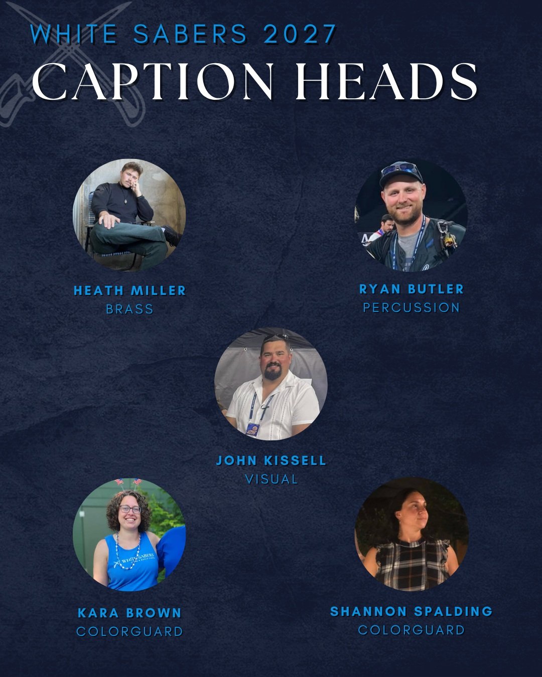 White Sabers are excited to welcome back last season's Caption Heads to their roles for 2027!

&rarr; Brass Caption Head: Heath Miller
&rarr; Colorguard Co-Caption Heads: Kara Brown &amp; Shannon Spalding
&rarr; Percussion Caption Head: Ryan Butler
&