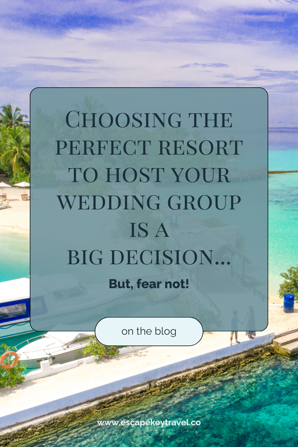 Your Guide to Selecting The Best Resorts For a Destination Wedding