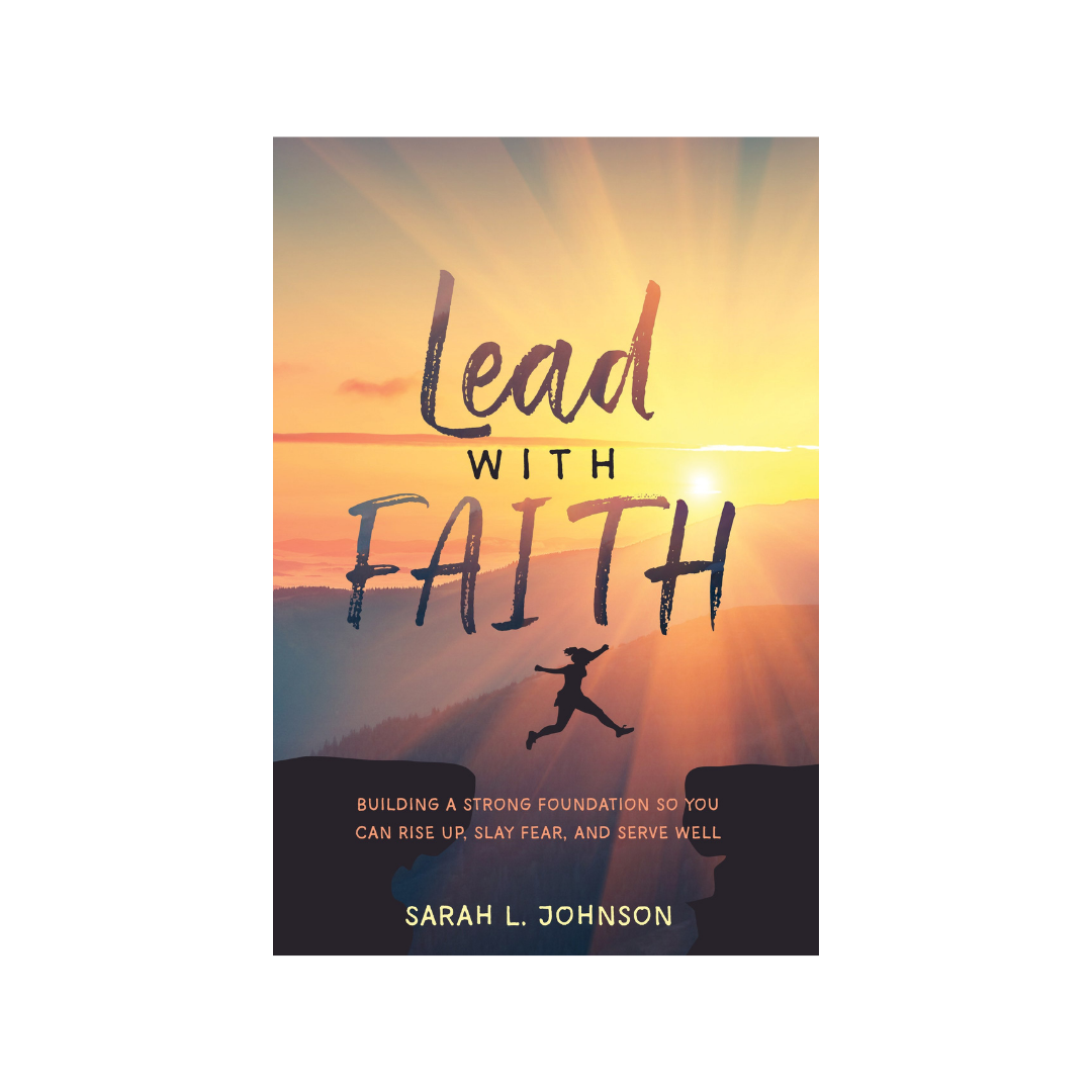 Lead with Faith by Sarah L. Johnson