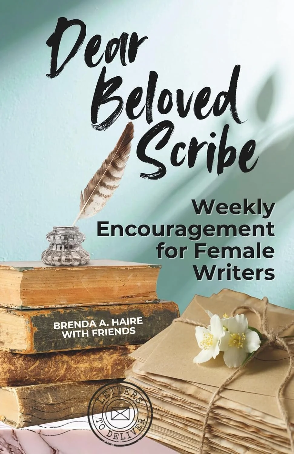Dear Beloved Scribe by Brenda Haire